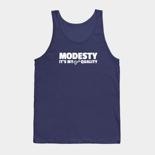 Modesty, It's My Best Quality Tank Top by Wright Art